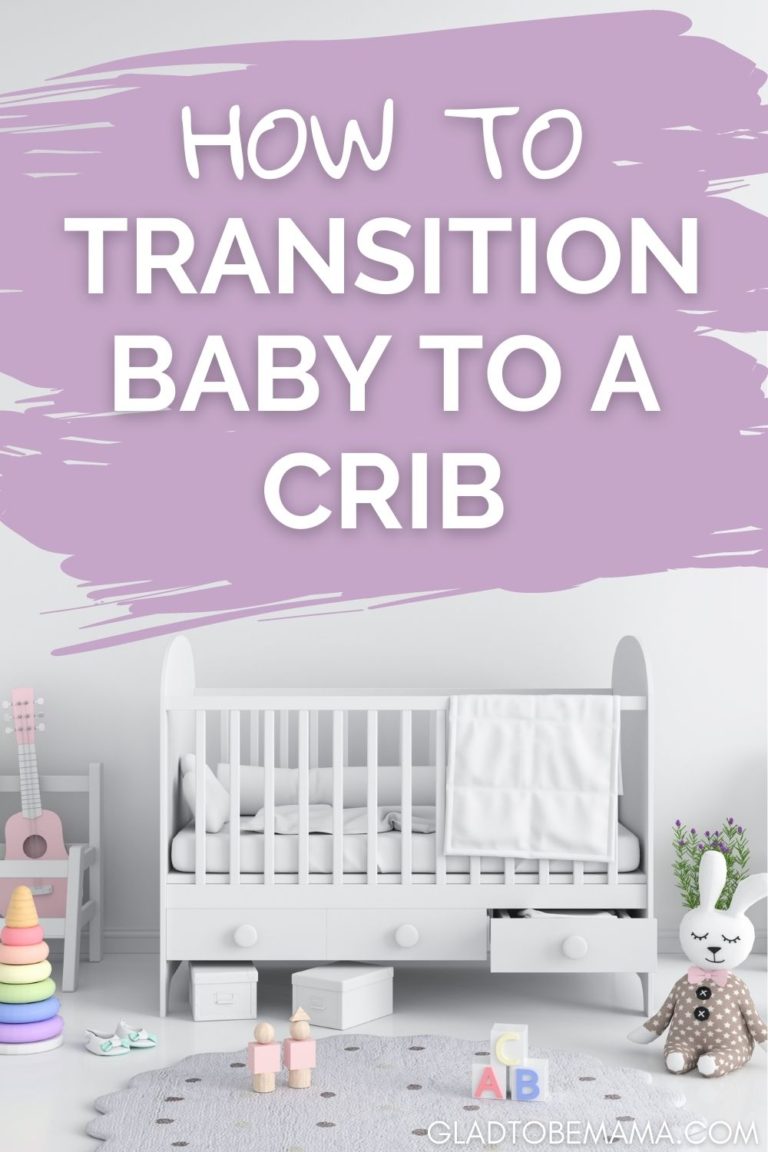 How To Transition Your Baby To A Crib Ultimate Guide Glad To Be Mama