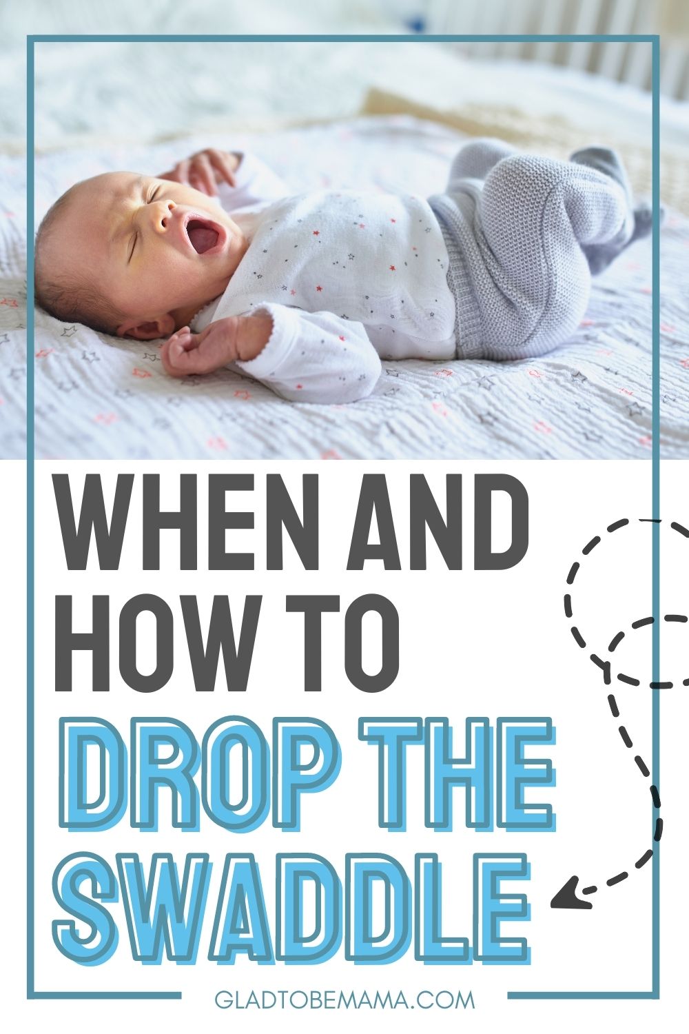 Dropping the Swaddle Everything You Need To Know Glad To Be Mama